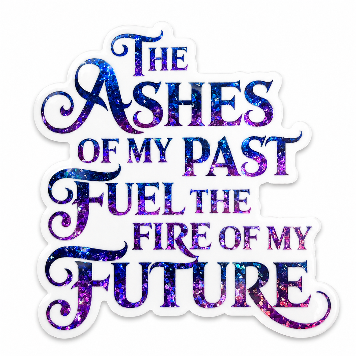 “The Ashes of My Past Fuel the Fire of My Future” Sparkling Paper Charm