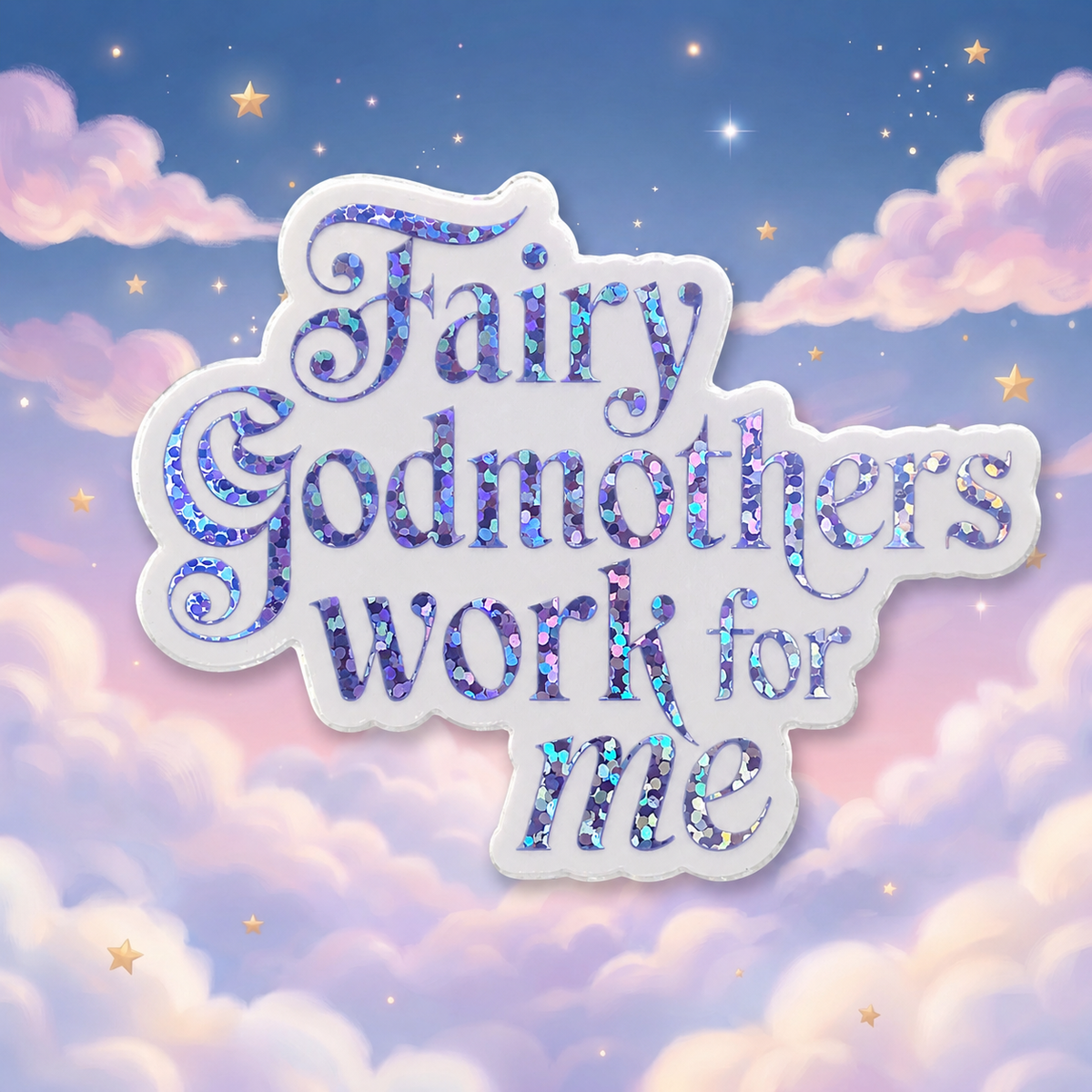 “Fairy Godmothers Work for Me” Sparkling Paper Charm