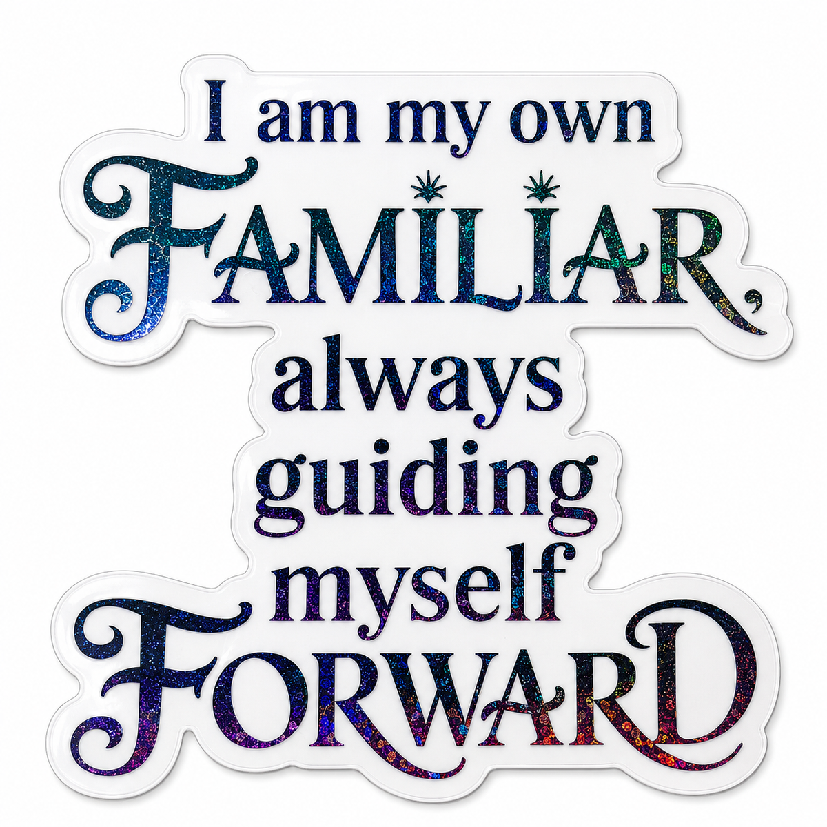 “I Am My Own Familiar, Always Guiding Myself Forward” Sparkling Paper Charm