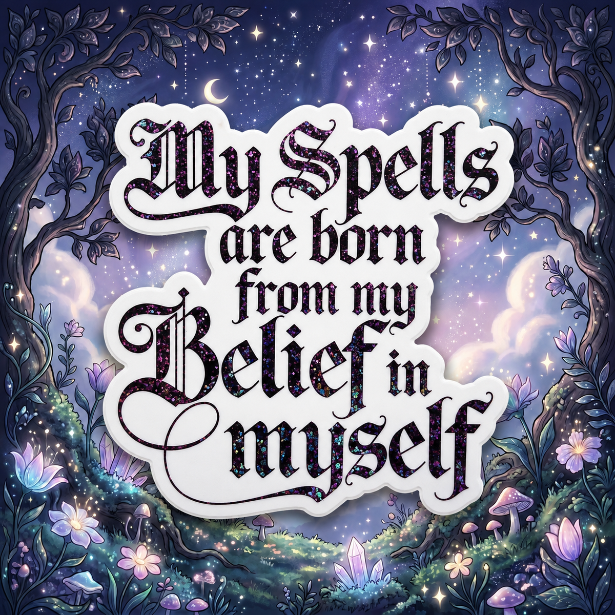 “My Spells Are Born from My Belief in Myself” Sparkling Paper Charm
