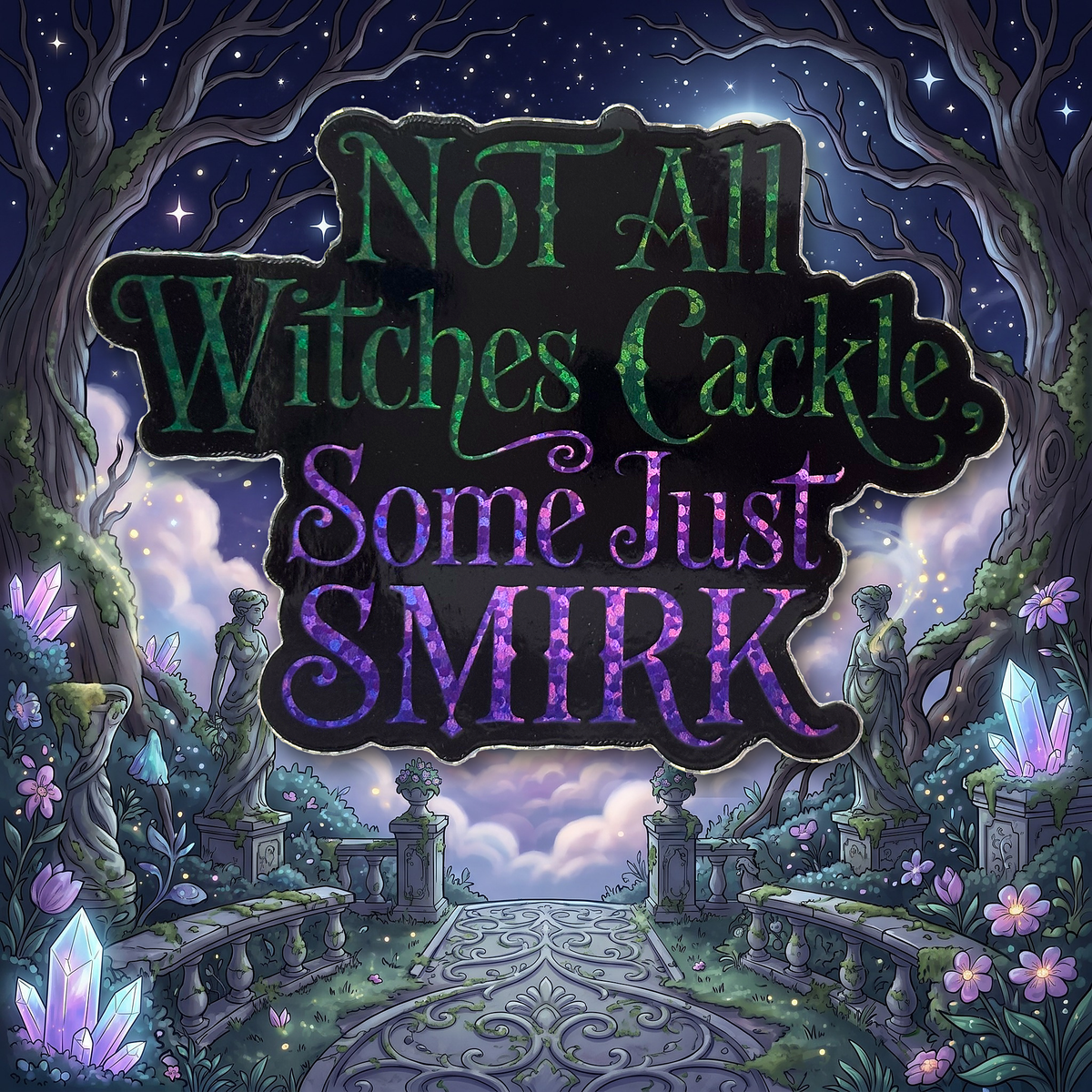 “Not All Witches Cackle, Some Just Smirk” Sparkling Paper Charm