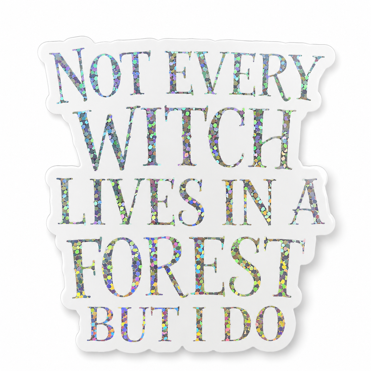 “Not Every Witch Lives in a Forest, but I Do” Sparkling Paper Charm